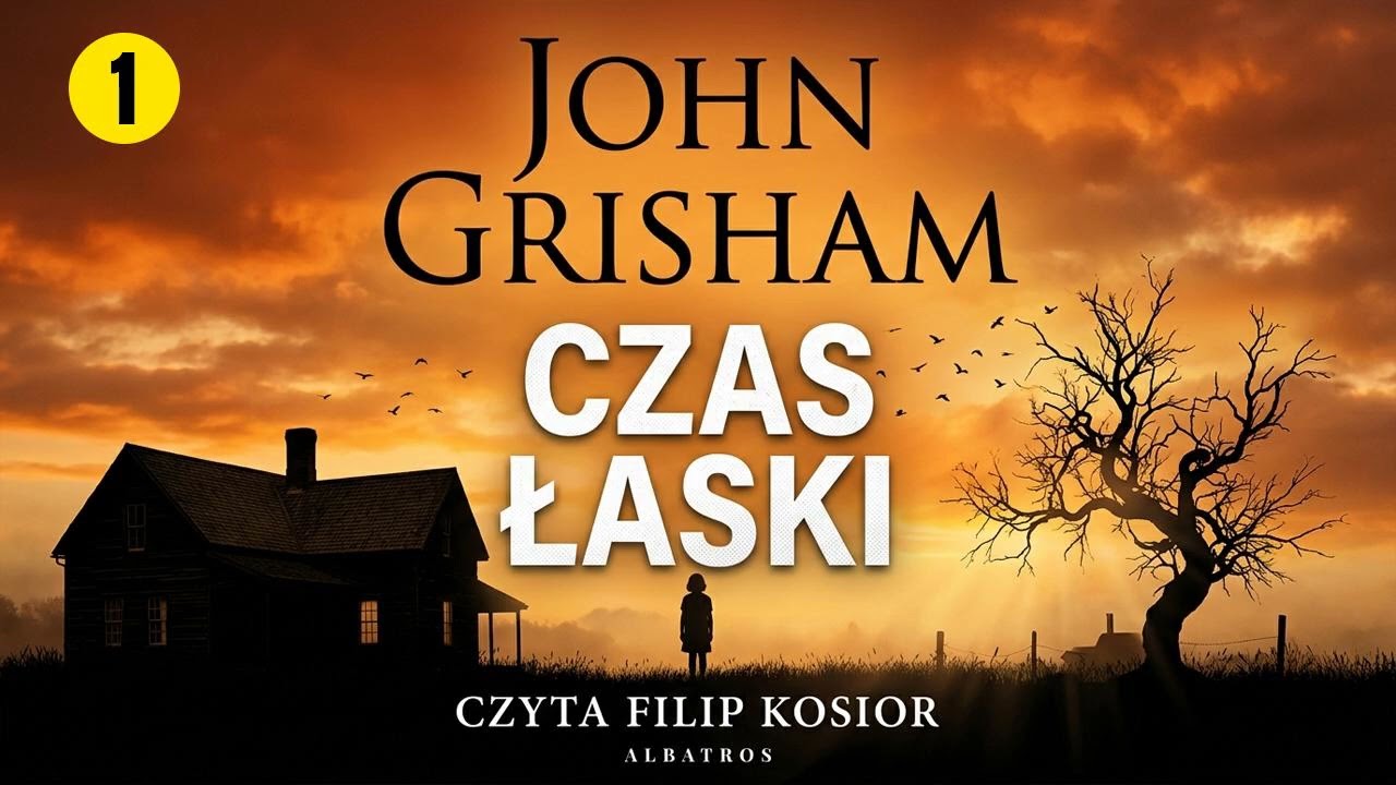 CZAS ŁASKI Cz.1 Autor Grisham John Lektor Filip Kosior Kryminały po Polsku AudioBook PL