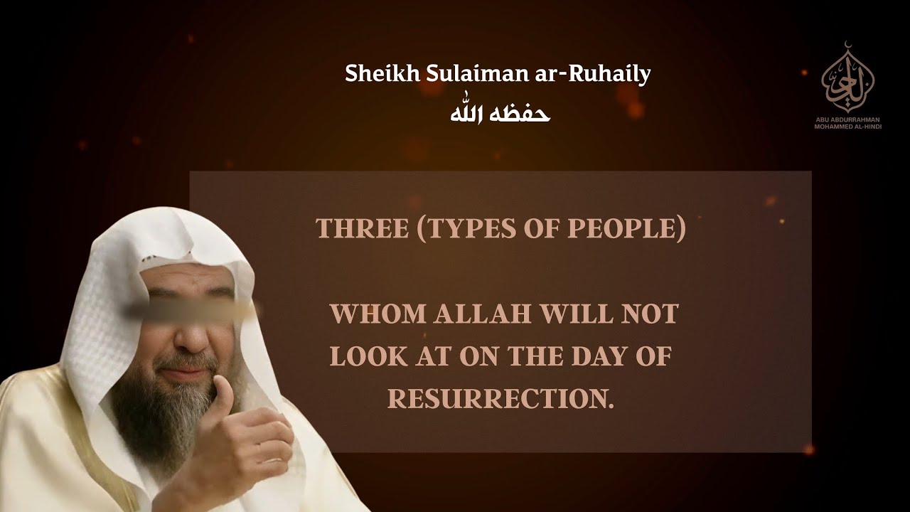 3 People Allah Will Not Look At on Qiyāmah | Shaykh Sulaymān ar-Ruhaylī