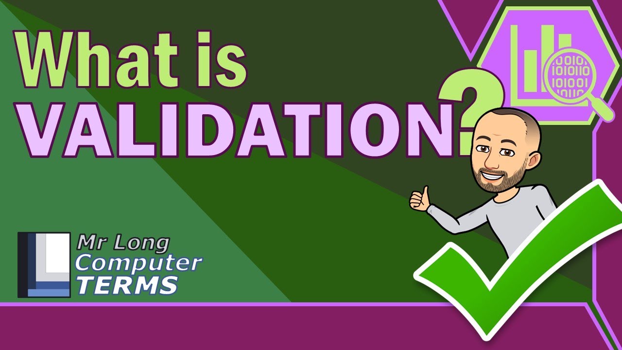 Mr Long Computer Terms | What is Validation?