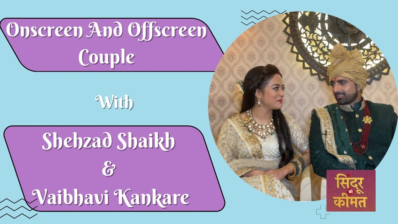 Sindoor Ki Keemat | Shehzad Shaikh And Vaibhavi Hankare Play Onscreen And Offscreen Couple