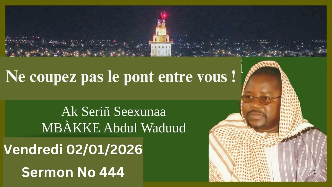 Xubta wolof || Ne coupez pas les ponts entre vous ! || Serigne Cheikhouna Mbacke Abdoul Wadoud