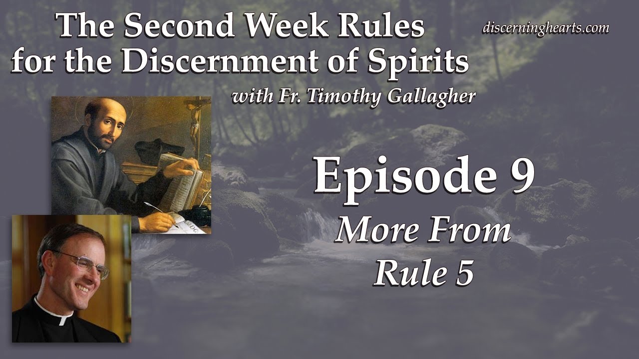 More from Rule 5 – The Second Week Rules for the Discernment of Spirits w/ Fr. Timothy Gallagher