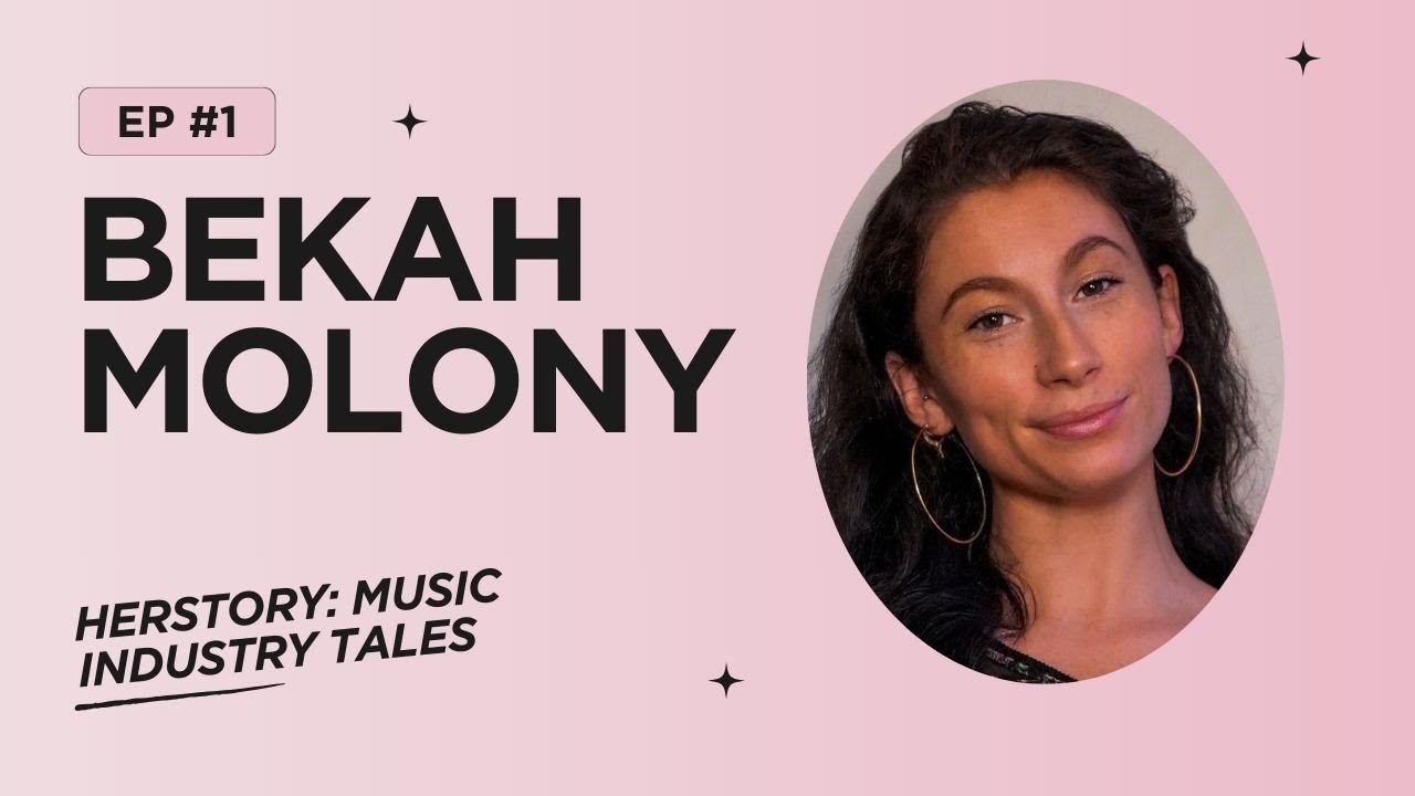 HERSTORY: Music Industry Tales with Bekah Molony (Episode #1)