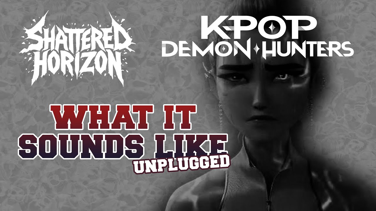 Shattered Horizon – What It Sounds Like (UNPLUGGED) || KPOP DEMON HUNTERS GOES METALCORE BONUS TRACK
