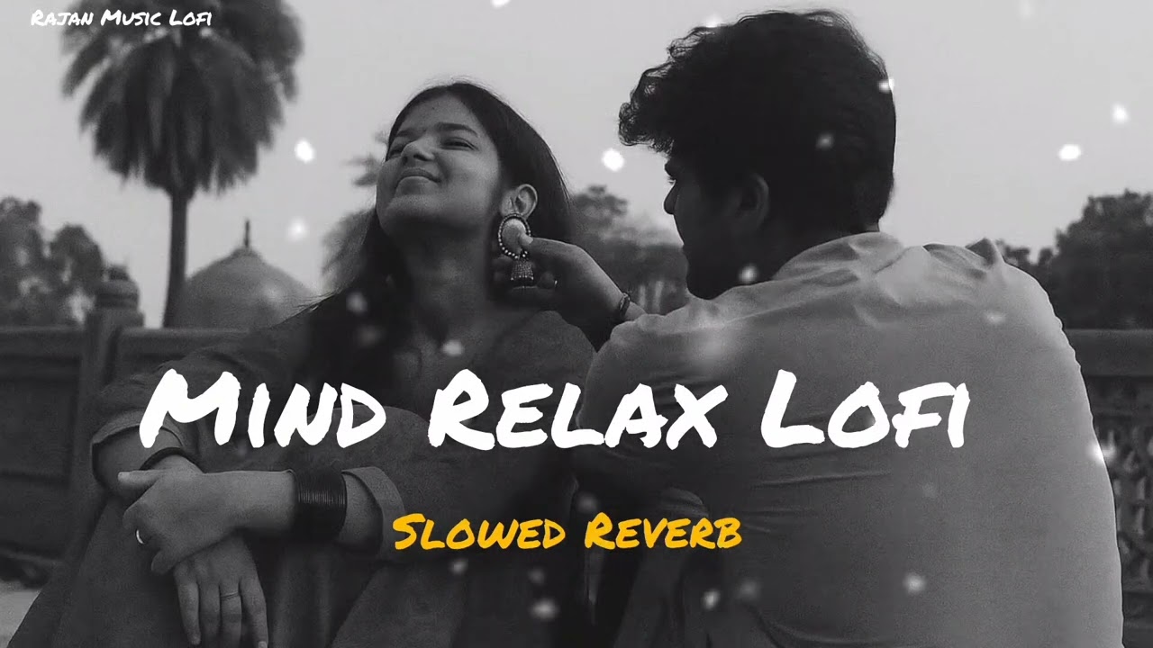 Mind Relax Lofi Song Mashup Slowed Reverb Best Bollywood Romantic Official Music Love trending ❤