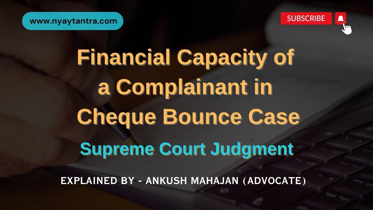 Do You Need to Prove Financial Capacity in Cheque Bounce Case? | Supreme Court Judgment 2025