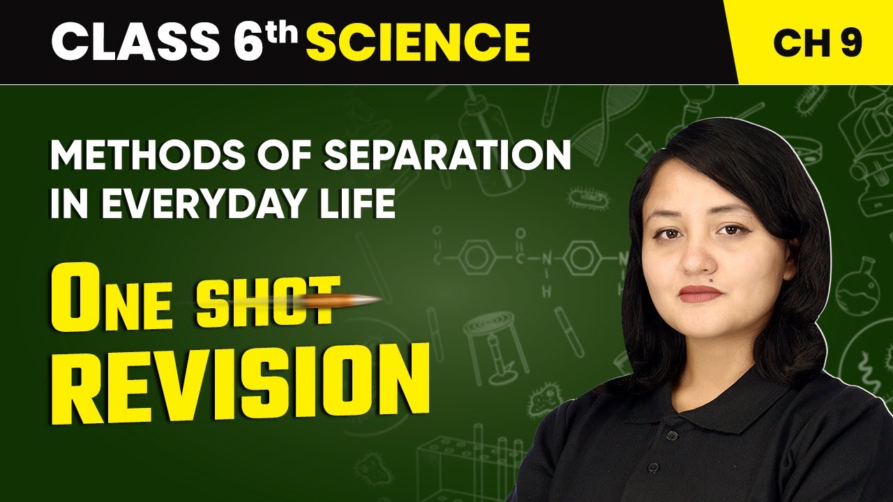 Methods of Separation in Everyday Life - One Shot Revision | Class 6 Science Chapter 9 | CBSE 2025