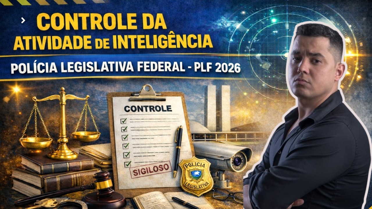 Revisão Final:  Controle da atividade de  Inteligência | Polícia Legislativa Federal