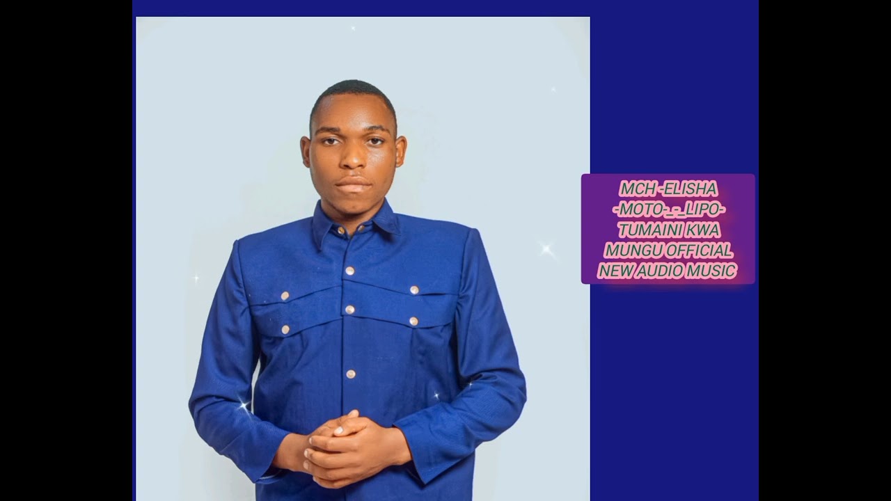 MCH_ ELISHA -MOTO -_- lipo-tumaini kwa [MUNGU] official 🆕 audio music for me 0742713477