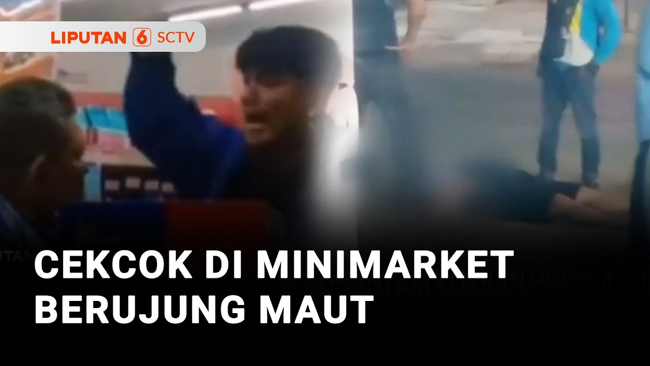 Cekcok di Minimarket Berujung Maut | Liputan 6
