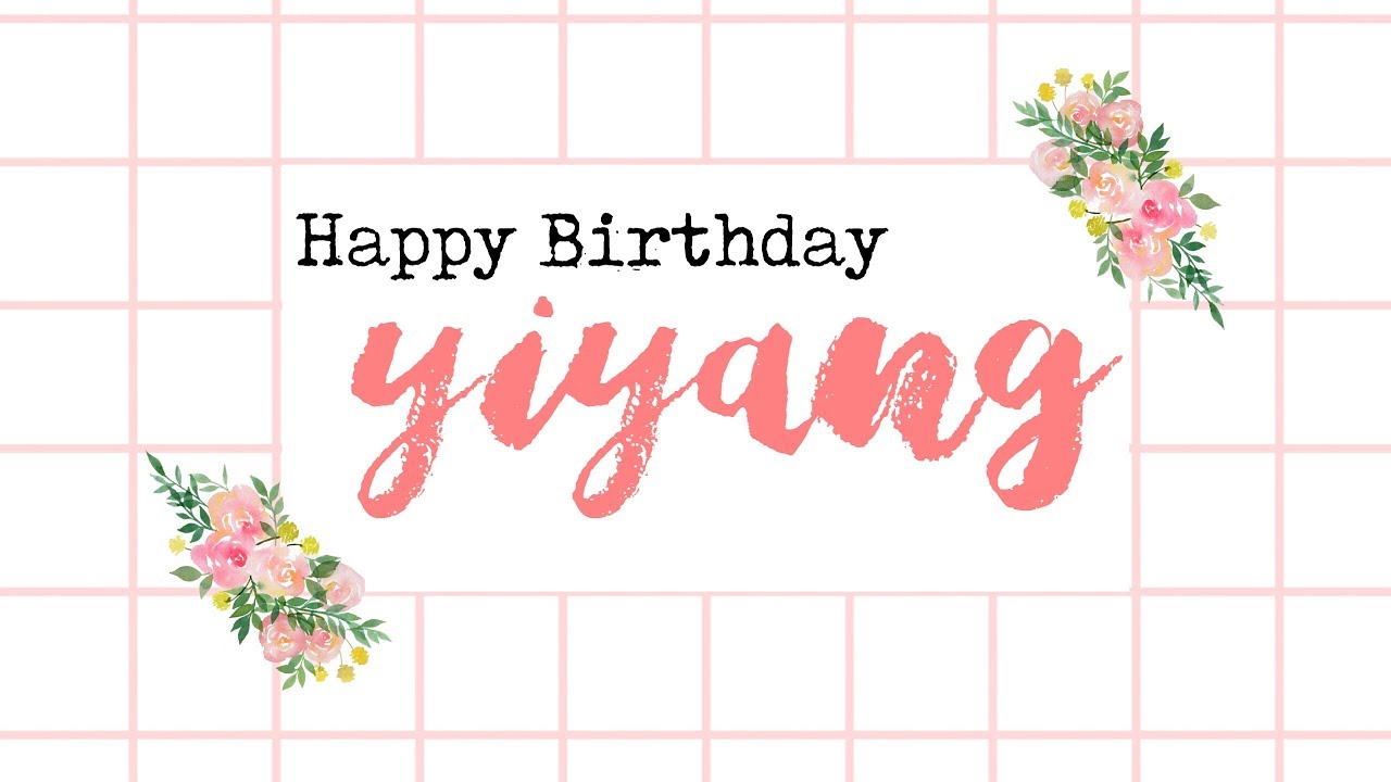 Happy Birthday Yiyang ❣ 2017