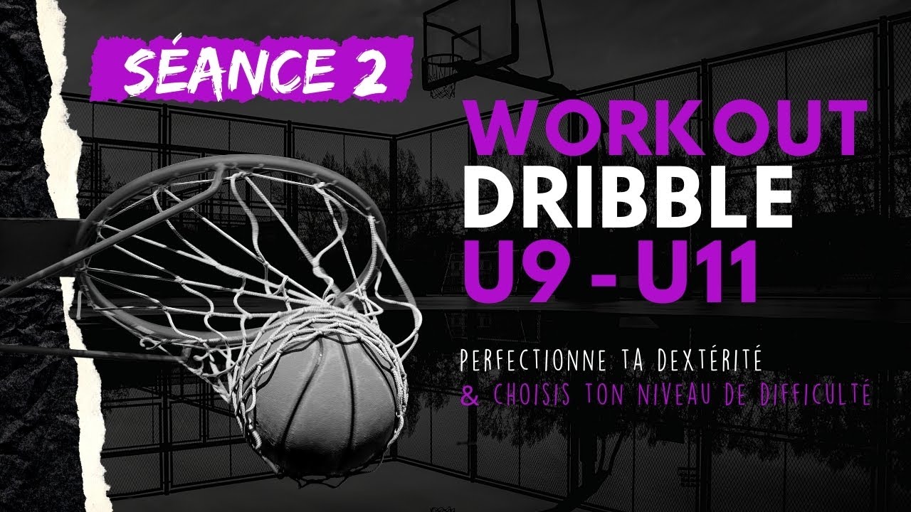 Séance n°2: U9 - U11 (Dribble - Basketball)