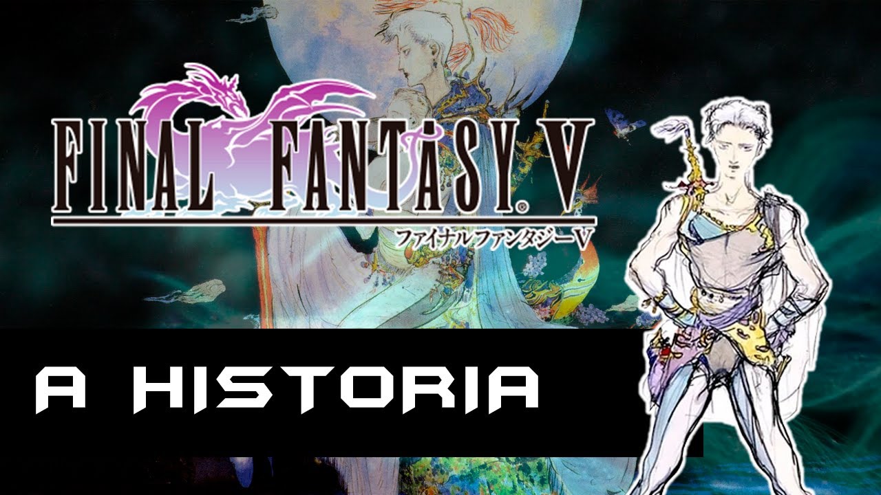 A História de Final Fantasy V (Parte 1)