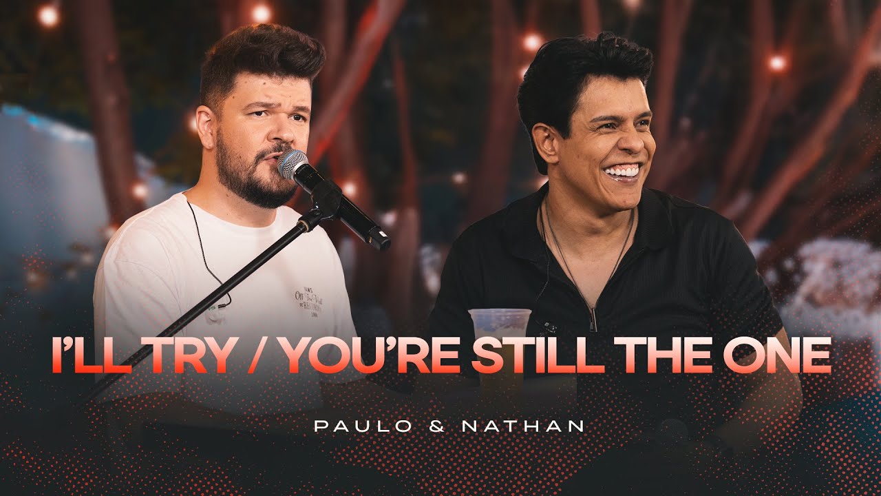 Paulo & Nathan - I'll Try / You’re Still The One