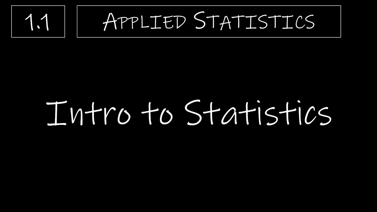 Statistics - 1.1 Intro to Statistics