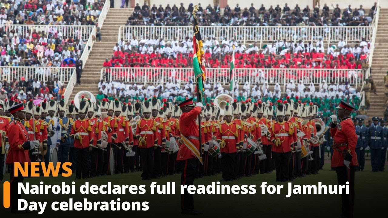 Nairobi declares full readiness for Jamhuri Day celebrations