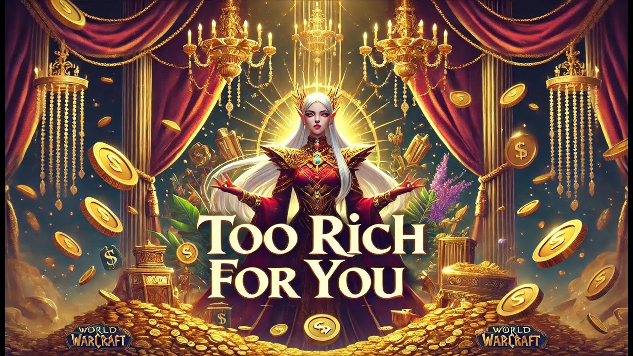 Too Rich For You | WoW Inspired Song (Haris Pilton)