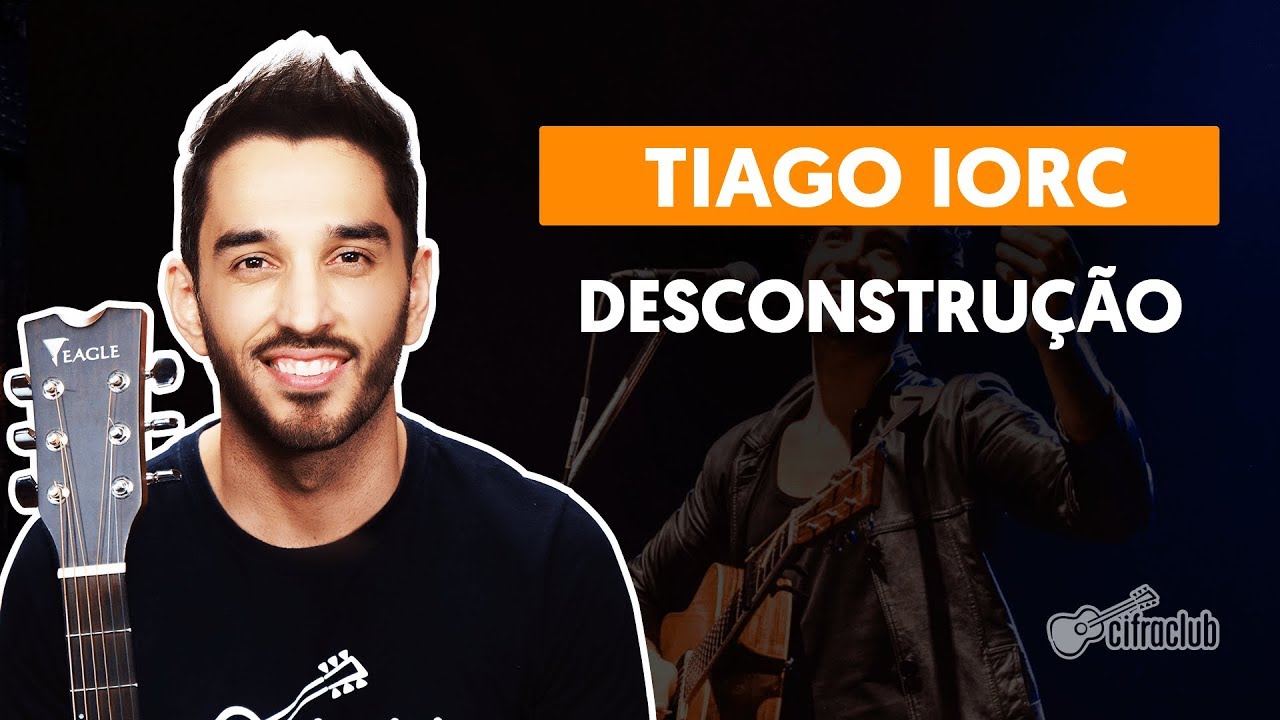 DESCONSTRU&Ccedil;&Atilde;O - Tiago Iorc | Como tocar no viol&atilde;o