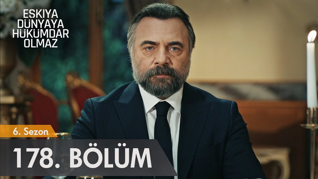 Eşkıya D&uuml;nyaya H&uuml;k&uuml;mdar Olmaz 178. B&ouml;l&uuml;m