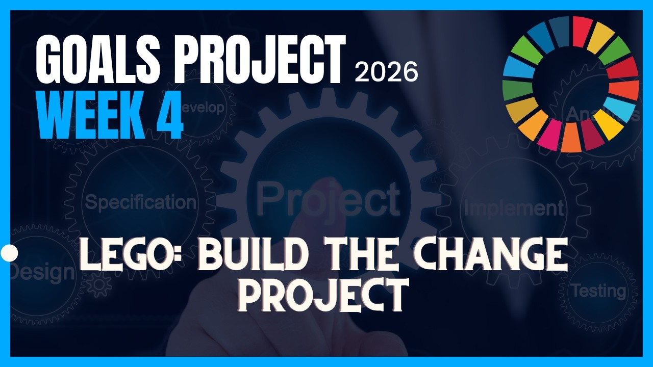 Goals Project 2026: Week 4: LEGO Build The Change Project