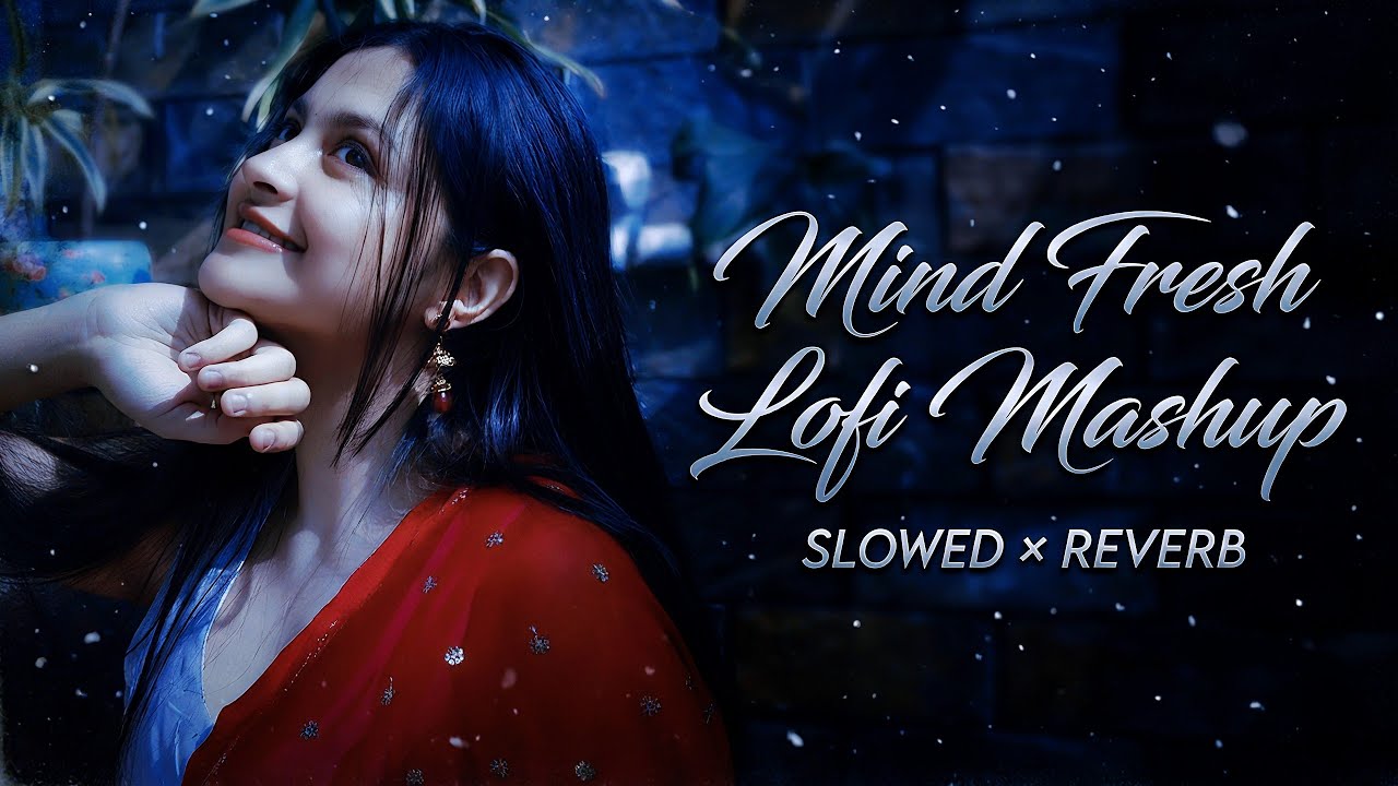 🎧2026 Ultimate Mind Fresh Lofi Mashup| Study, Sleep & Chill 😍✨ Velentine 's Special #lofi 
