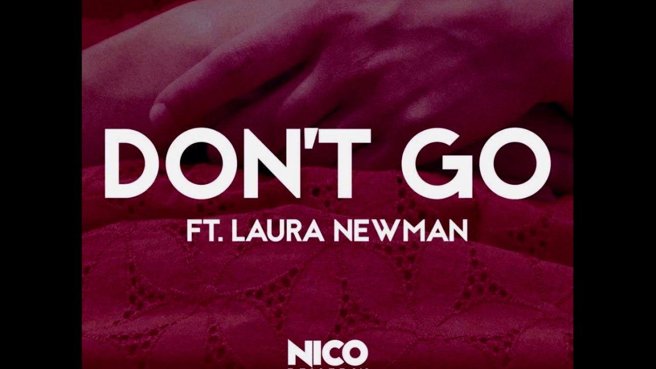 Nico Pellerin feat. Laura Newman    /  Dont go /