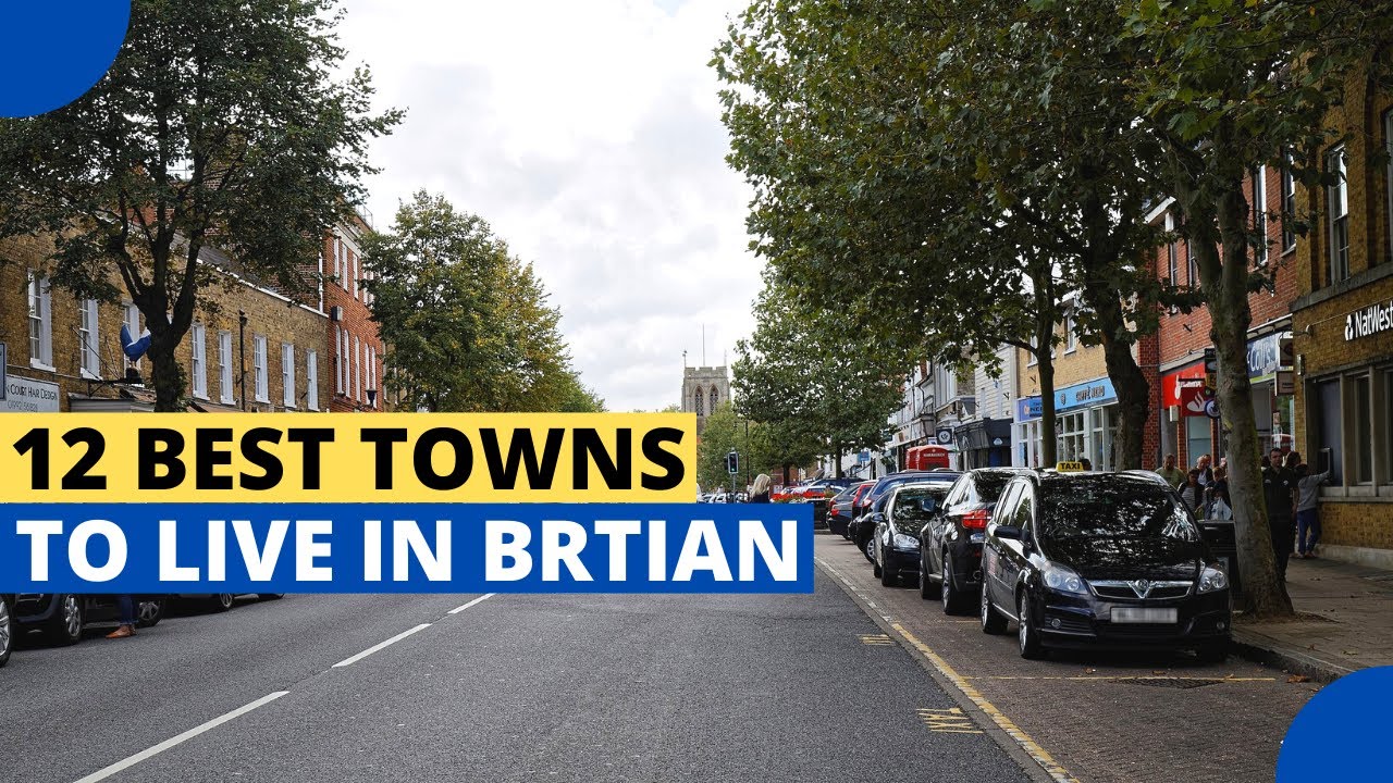 12 Best Small Towns to Live in Britain