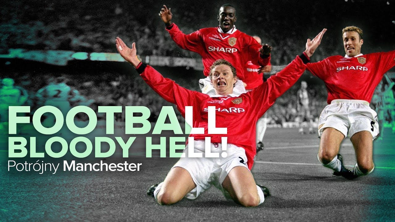 Football, bloody hell! Potrójny Manchester | #23 HISTORIE Z BOISKA