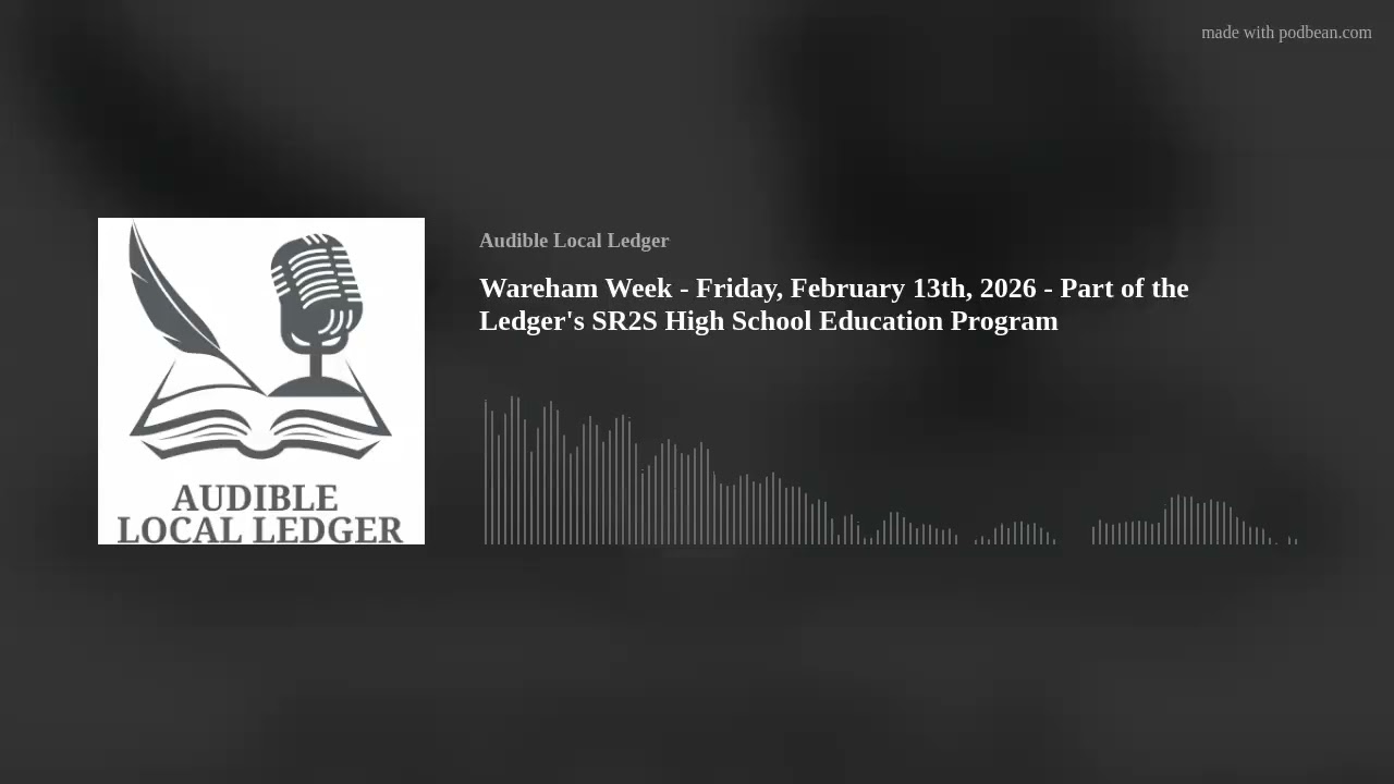 Wareham Week - Friday, February 13th, 2026 - Part of the Ledger's SR2S High School Education Program