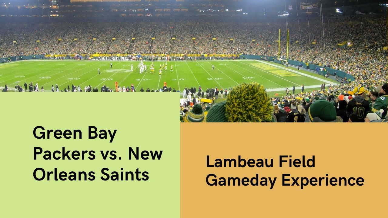 Lambeau Field Gameday Experience: Green Bay Packers vs. New Orleans Saints