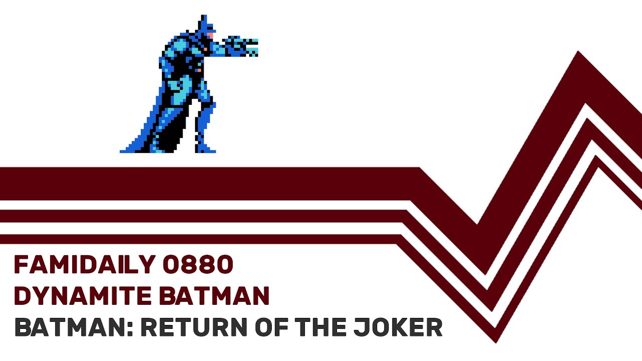 Famidaily - Episode 0880 - Dynamite Batman/Batman: Return of the Joker (ダイナマイトバットマン)