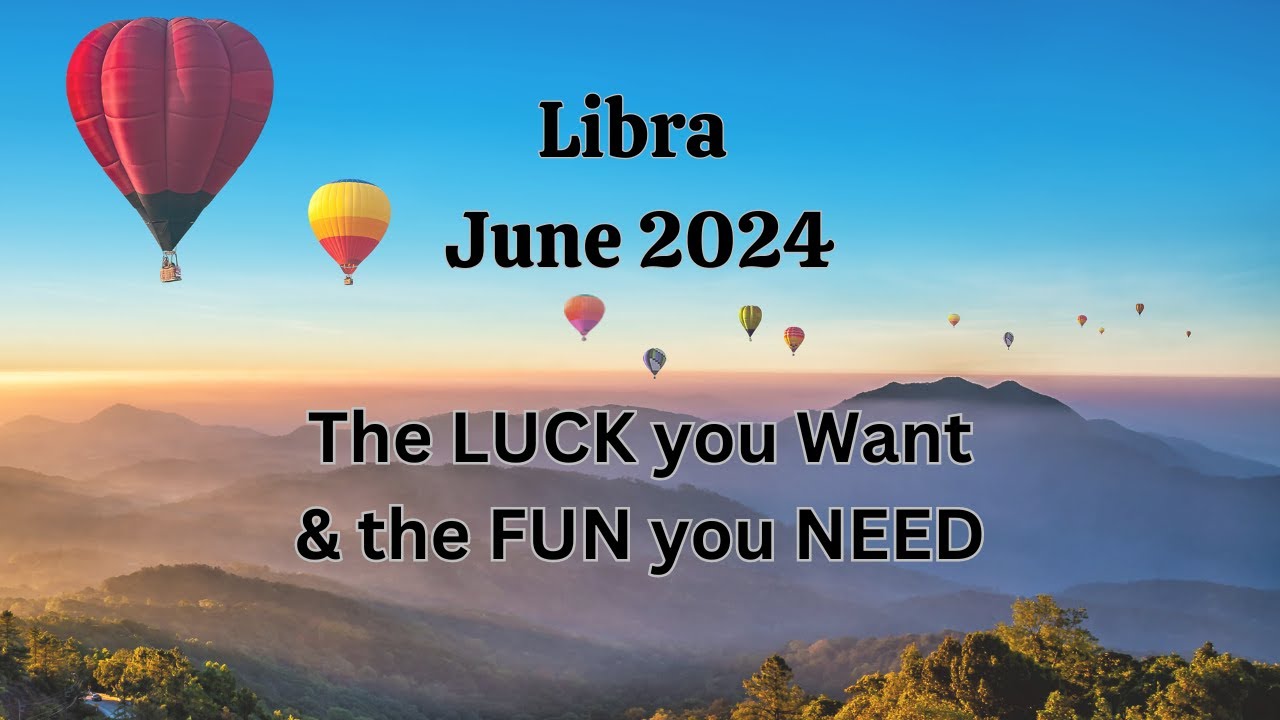 Libra June 2024 The LUCK You WANT and The FUN You NEED. Libra LIFTS OFF Into the Stratosphere!