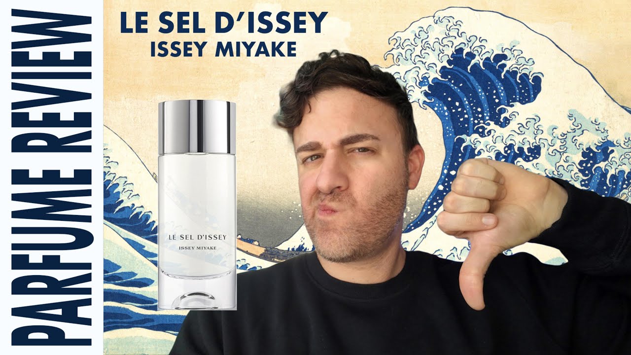 Le sel D'issey by Issey Miyake- Perfume Review