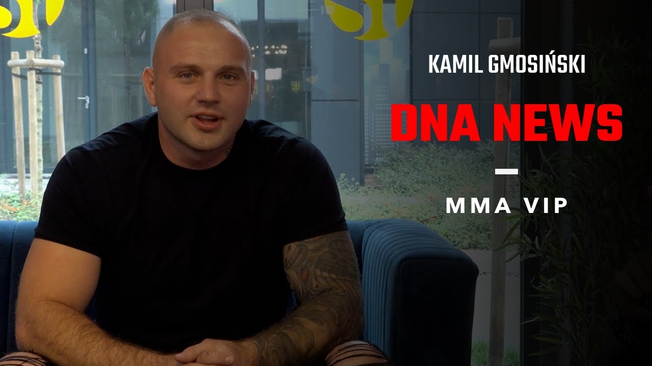 DNA NEWS | Kamil Gmosiński MMA VIP -Trochę b&oacute;jek ulicznych miałem!