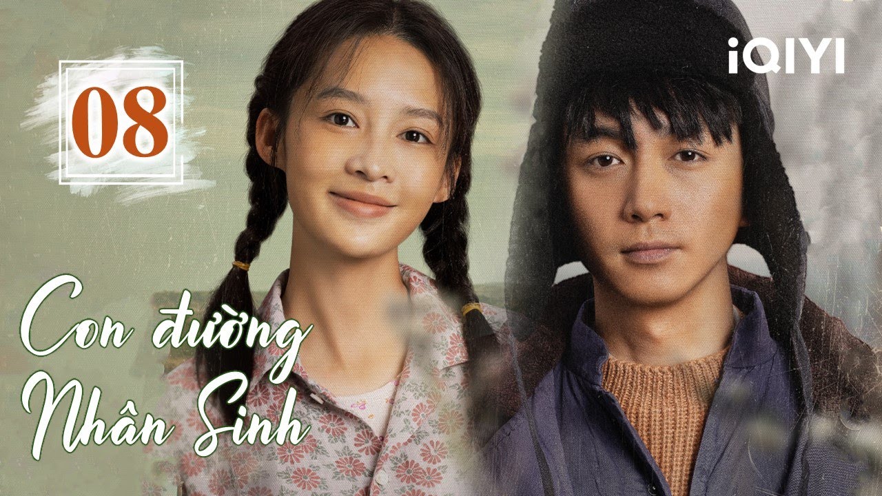 [THUYẾT MINH AI] CON ĐƯỜNG NHÂN SINH - Tập 08 | Phim Tình Cảm Ngã Rẽ Cuộc Đời | iQIYI Kho Phim Hot