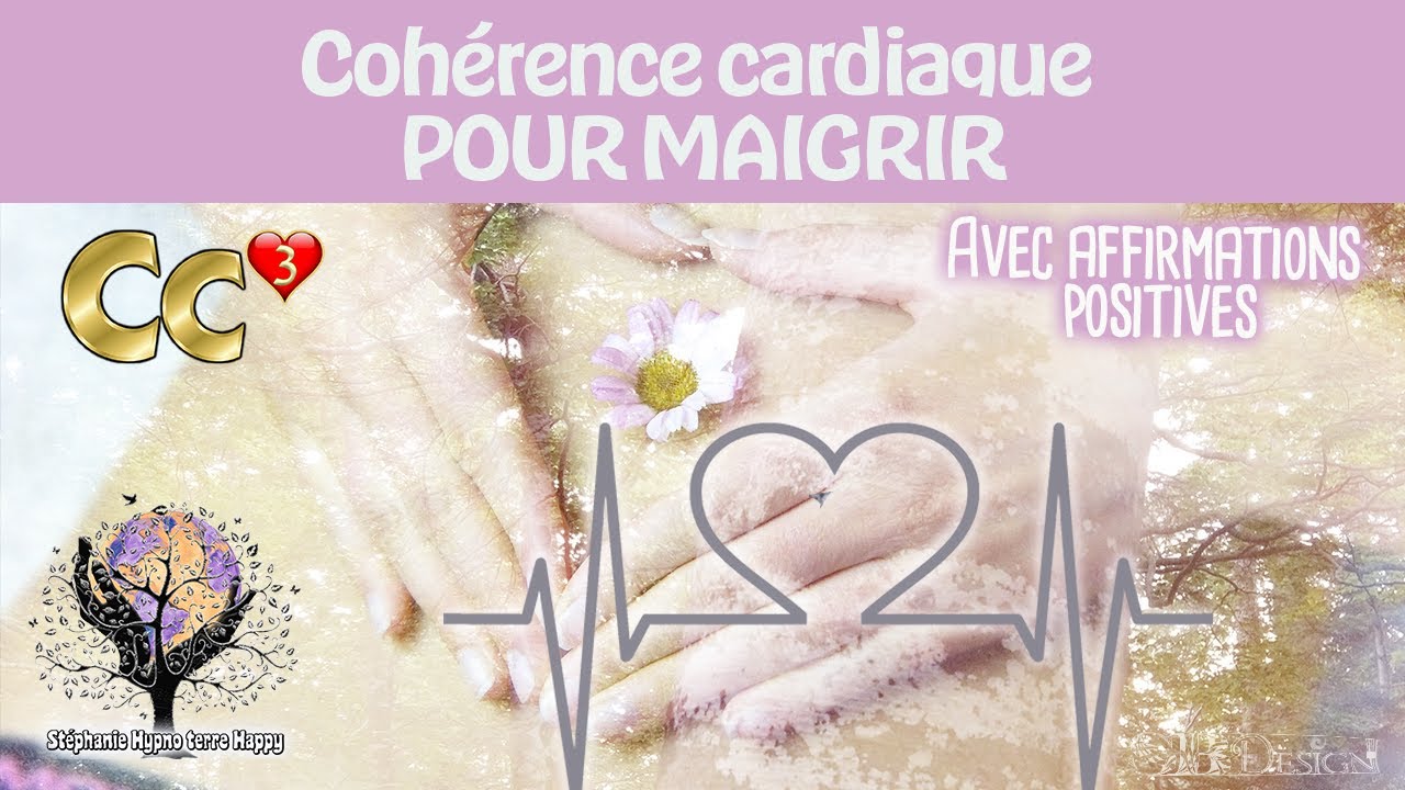 MAIGRIR cohérence cardiaque puissance 3 avec affirmations positives