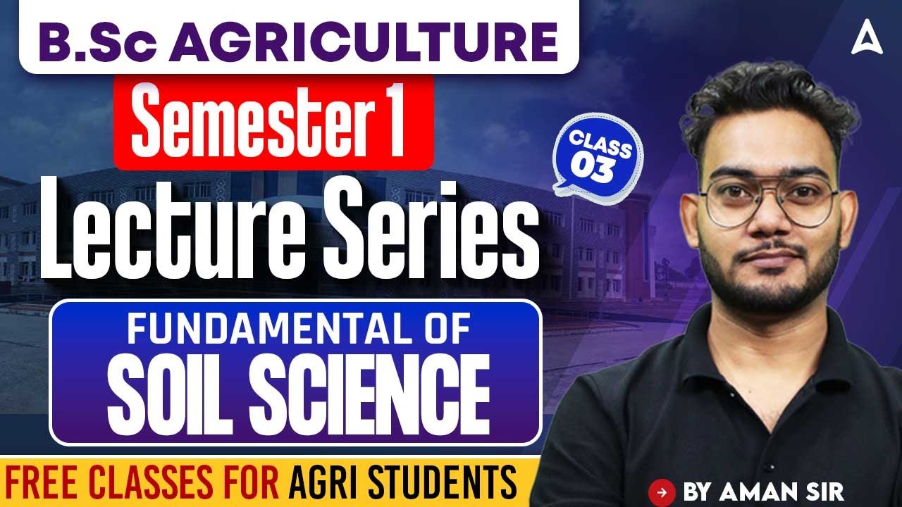 BSC Agriculture Semester 1 Lecture Series | Fundamental Of Soil Science By Aman Sir #3