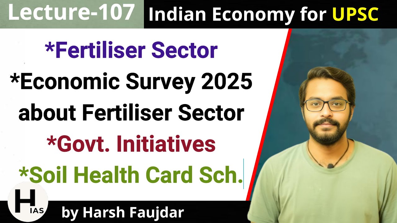 E107- Fertilizer Sector in India, Eco Survey Details, Urea Gold | Indian Economy for UPSC