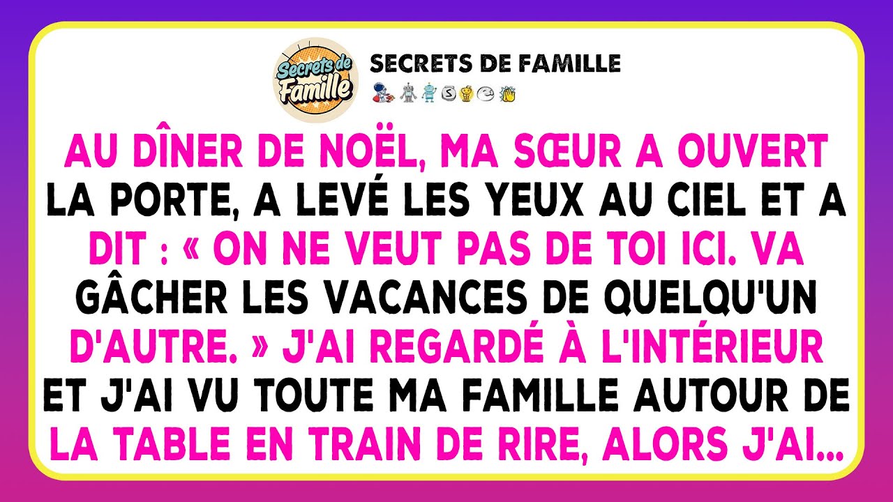 Dîner De Noël. Ma Sœur Ouvre, Yeux Au Ciel, Et Me Dit : « On Ne Veut Pas De Toi Ici. »