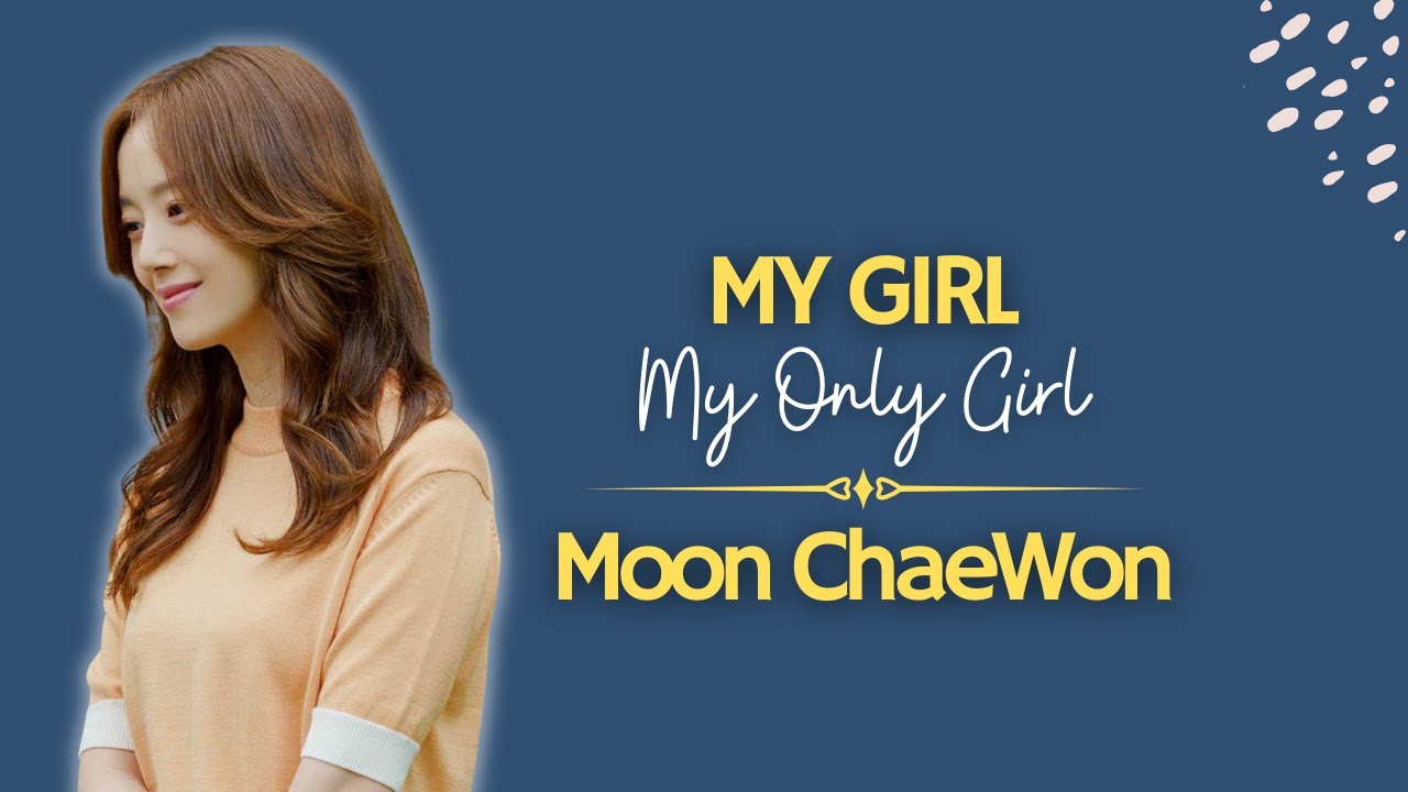 MOON CHAEWON - MY GIRL