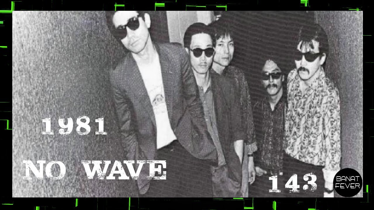 BanatFever #143 - NO WAVE (1981)