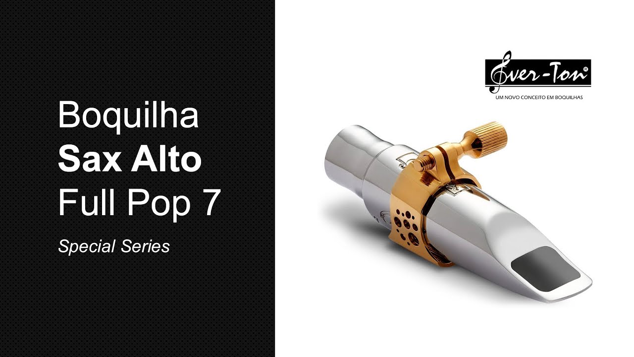 Confira o Som do Sax Alto com a Boquilha Full Pop 7 - Special Series Ever-ton