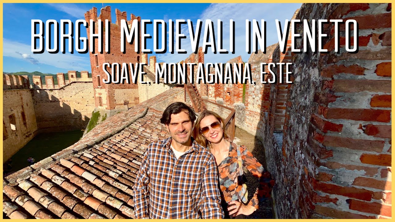 Borghi Medievali in Veneto - Soave, Montagnana, Este - Borghi pi&ugrave; belli d&rsquo;Italia