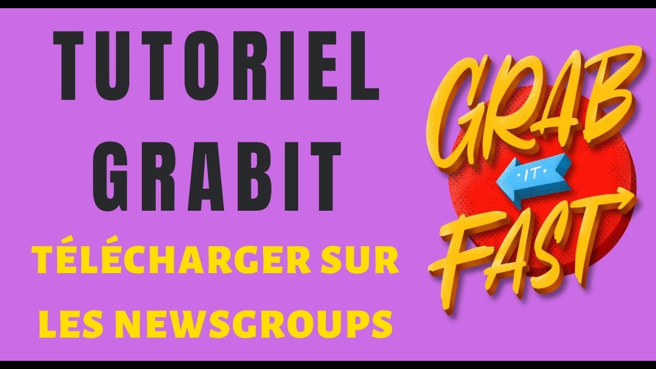 Tutoriel Grabit Usenet pour t&eacute;l&eacute;charger sur les Newsgroups