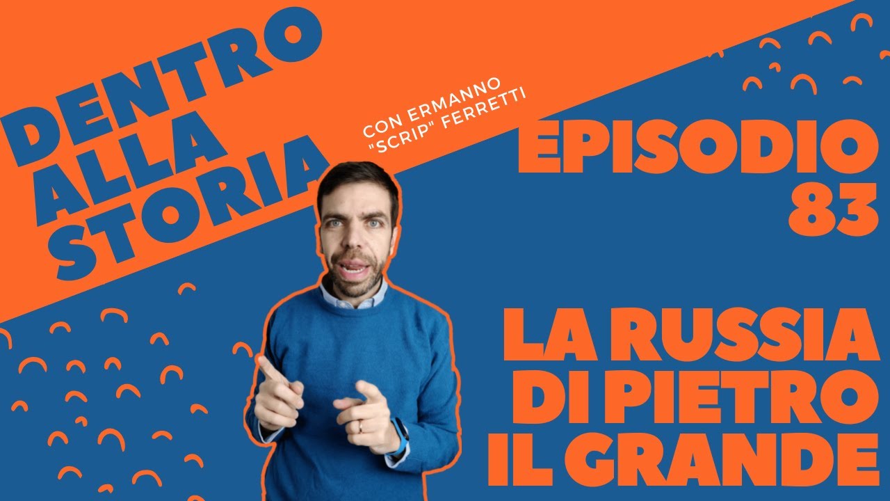 La Russia di Pietro il grande [Dentro alla storia, episodio 83]