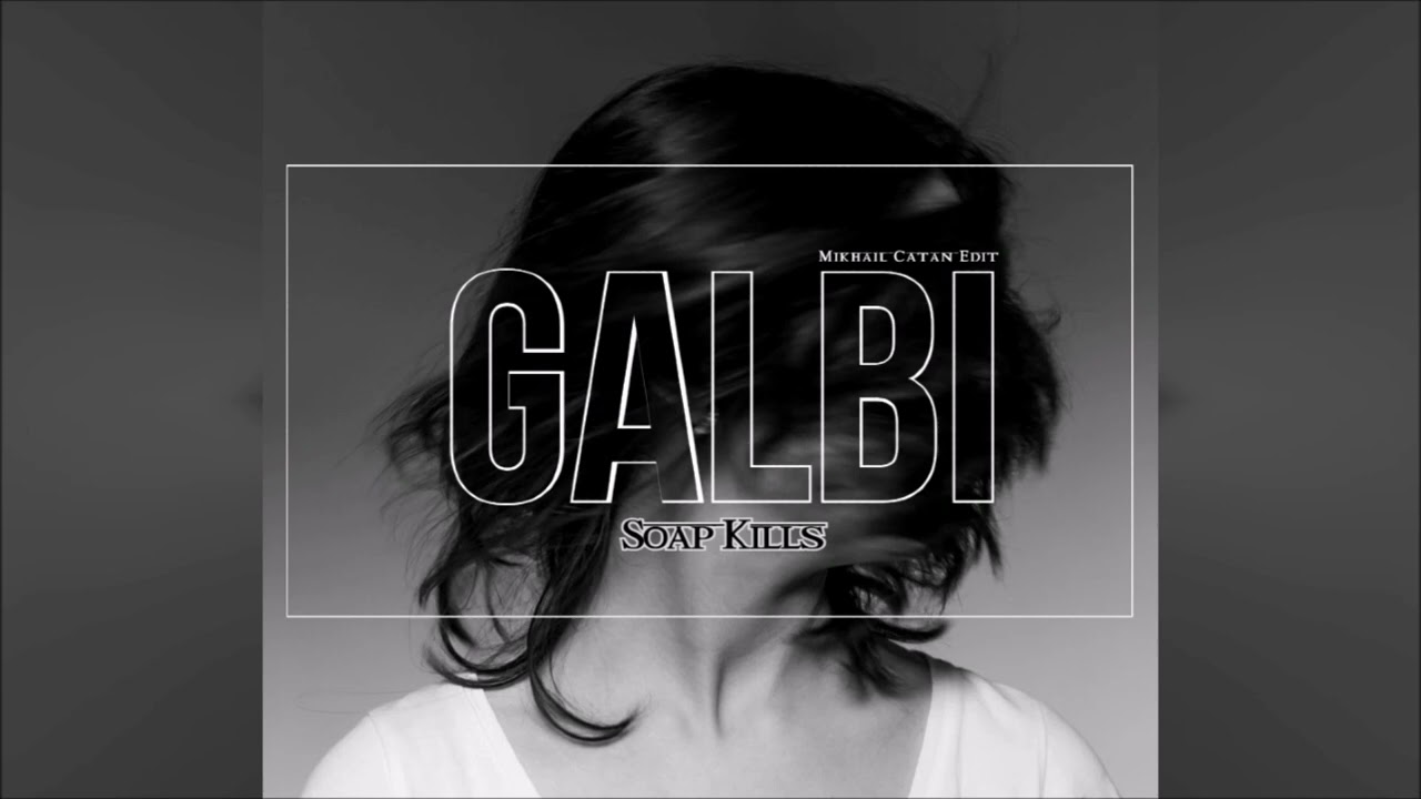 Soap Kills - Galbi (Mikhail Catan Edit)