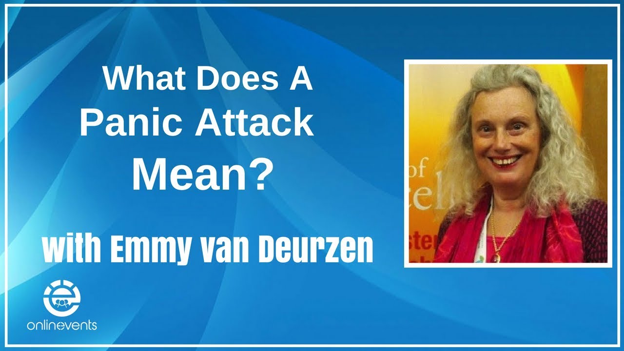 What Does A Panic Attack Mean? - Emmy van Deurzen