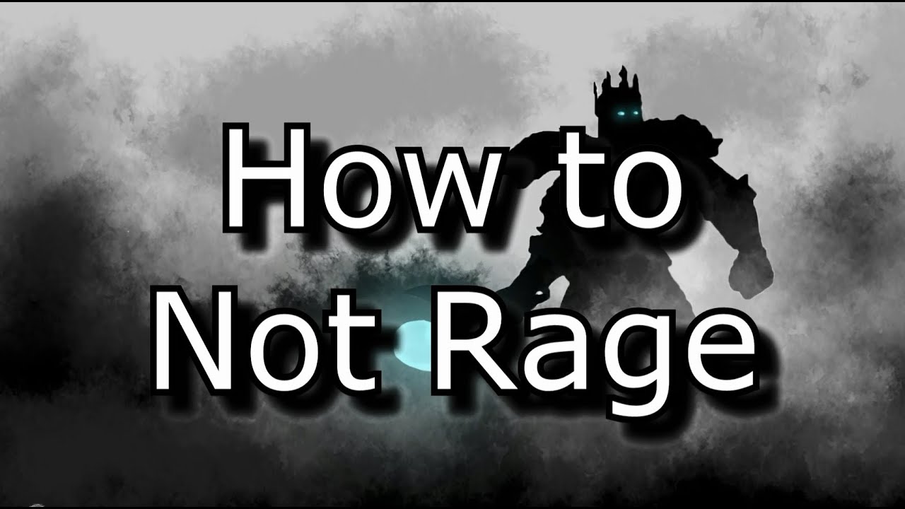 How To Not Rage: A Guide | League of Legends LoL No Rage