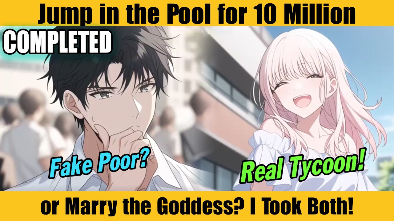 COMPLETED |Jump in the Pool for 10 Million… or Marry the Goddess? I Took Both!