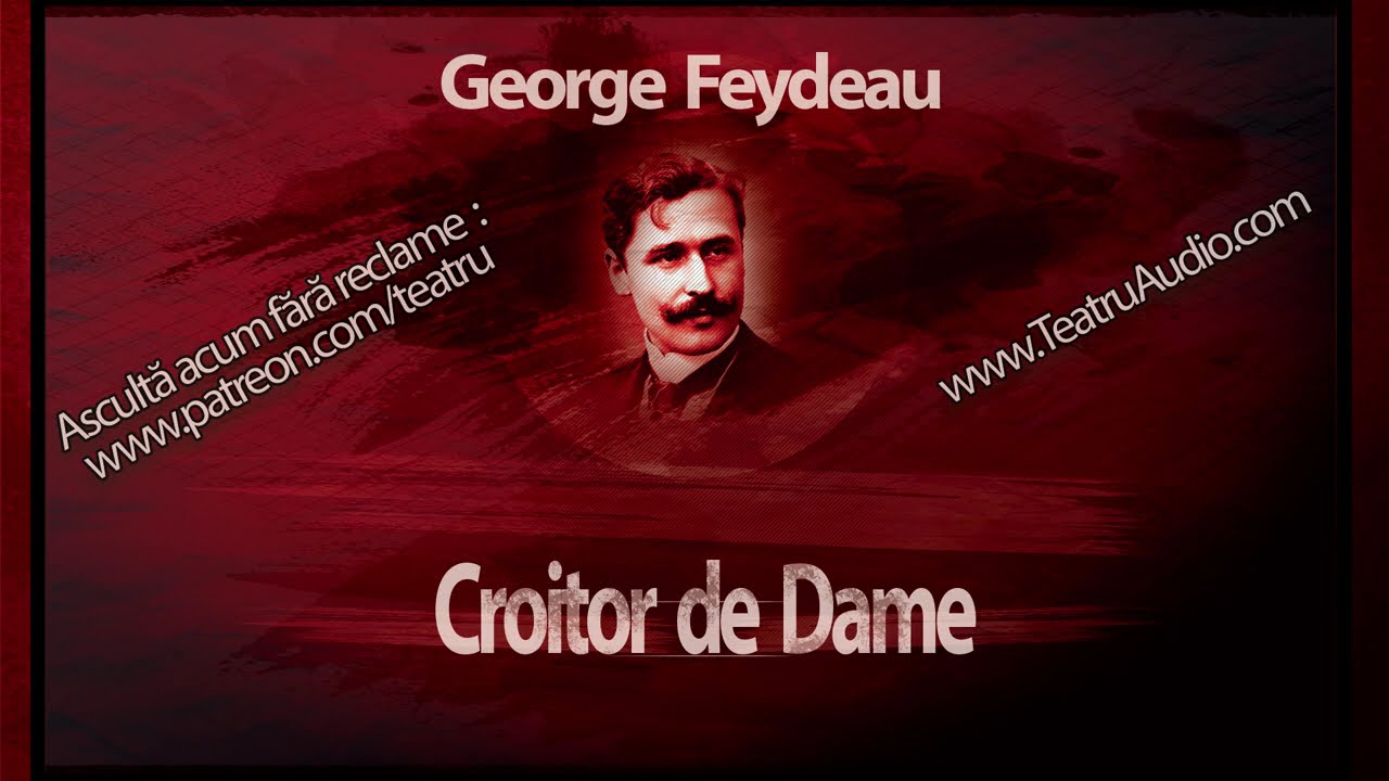 Georges Feydeau - Croitor de Dame (2005) #teatruaudio #teatruradiofonic #teatruonline #teatruvechi